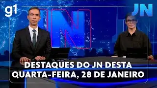 Jornal Nacional: veja os destaques do JN desta quarta-feira, 28 de janeiro