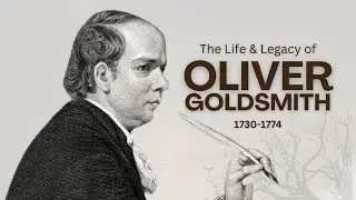 Exploring the Wit and Wisdom of Oliver Goldsmith