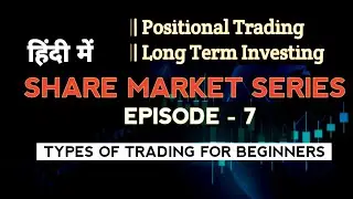 Types of Trading Explained | Positional Trading vs Long-Term Investing | Stock Market for Beginners