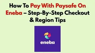 Как платить через Paysafe на Eneba &mdash; пошаговое оформление заказа и советы по региону