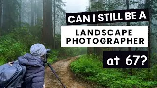 Am I Too Old for Landscape Photography?