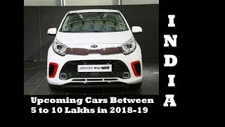 Upcoming cars between 5 lakhs - 10 lakhs in 2018-2019