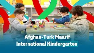 Afghan-Turk Maarif School International Kindergarten