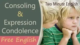 Consoling & Expressing Condolence - Free English Conversation Lesson
