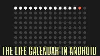 THE LIFE CALENDAR IN ANDROID 