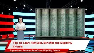 Top-up Loan: Features, Benefits and Eligibility Criteria