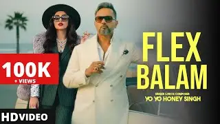 Flex Balam | Yo Yo Honey Singh | New Punjabi song 2025 | New Punjabi hit | Honey Singh New #love