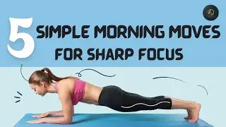 5 Minute Morning Stretches for focus and concentration