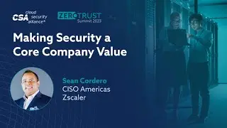Making Security a Core Company Value | Zero Trust Summit 2023