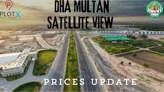 DHA Multan Latest Development and Prices Update | Satellite View of all Sectors | July 2024