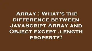 Array : What's the difference between JavaScript Array and Object except .length property?