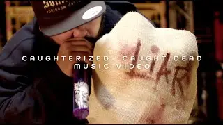 CAUTERIZED - CAUGHT DEAD (OFFICIAL MUSIC VIDEO)