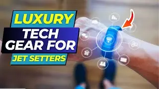 Traveling in Style  Luxury Tech Gear for Jet Setters