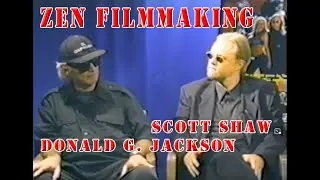 Zen Filmmaking - Scott Shaw and Donald G. Jackson Discuss the Cinematic Art Form