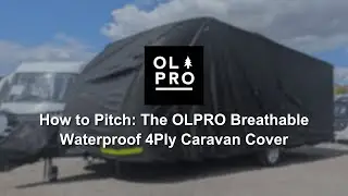 OLPRO | How to Pitch: The OLPRO Breathable Waterproof 4Ply Caravan Cover