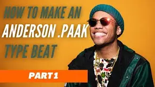 How to make an Anderson Paak type beat PT 1