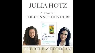 19. Julia Hotz, Author of THE CONNECTION CURE (The Prescriptive Power of...)