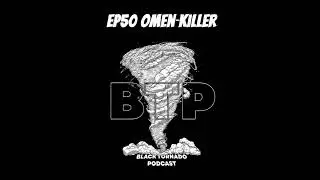 Episode 50-Omen-Killer