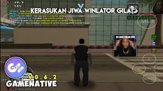 GAMENATIVE v0.6.2 Terbaru | Kerasukan Jiwa Winlator GILA! Cara Bermain GTA SAMP Versi PC di Android