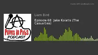 Episode 68: Jake Kolatis (The Casualties)