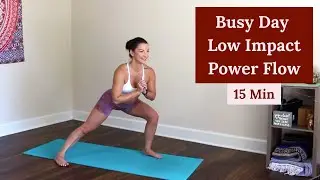 Busy Day Low Impact Power Flow [15 Min] | Yoga Infusion