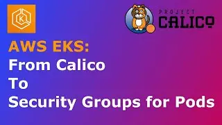 EKS Calico Migration to Pod Security Groups