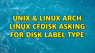 Unix & Linux: Arch Linux cfdisk asking for disk label type