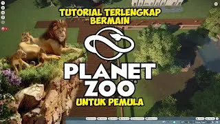 Planet Zoo Tutorial Bahasa Indonesia Terlengkap Untuk Pemula