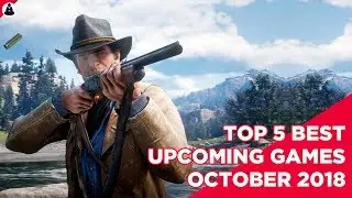 Top 5 Upcoming Games - October 2018 | GamingMonk