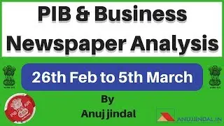26th Feb to 5th March 2018 - PIB and Business Newspaper Analysis By Anuj Jindal