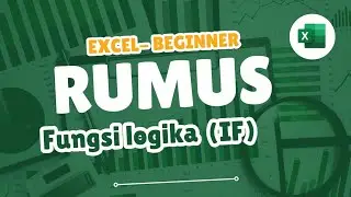 Cara Cepat Paham Rumus IF Excel - Tutorial Pemula (Bahasa Indonesia)
