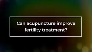 What does CHR think about acupuncture and fertility treatment?