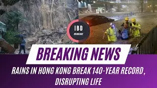 Hong Kong Flooded by Heaviest Rain in 140 Years | I B D