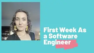 First Week As An Associate Software Engineer