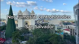 Nos fuimos al centro histórico de San Salvador 