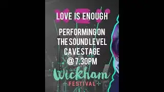 Love Is Enough | Wickham Festival 2023