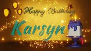 Karsyn | Happy Birthday Song | Happy Birthday To You