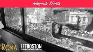 Adequate Shorts: Roma (IFFBoston Fall Focus 2018)