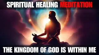 Meditation 2: The Kingdom of God is Within Me