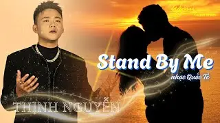 Stand By Me (nhạc Quốc Tế) | Trình bày THỊNH NGUYỄN #ThinhNguyen #PhongtraWYNN