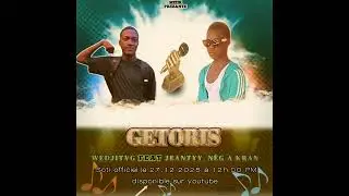 GETORIS - WEDJITVG_ FEAT _ JEANTYY_NÈG A KRAN 