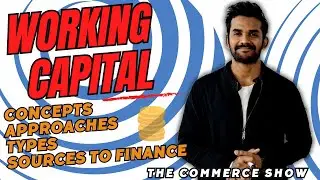 Working Capital (Full Explanation) | Business Finance | The Commerce Show