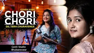 CHORI CHORI dil tera Churayenge | Cover song | Subhashree Puri Girl | GenX Studio