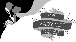 Vady ve - Naly Rakotofiringa & Jeanne Naly (Lyrics)