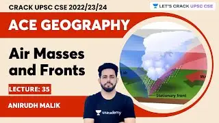 Ace Geography | L35 | Air masses and fronts  | Anirudh Malik | Let's Crack UPSC CSE