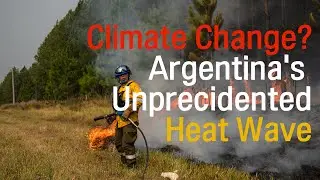 Climate Change? - Argentina's Unprecedented Heat Wave