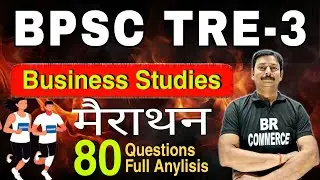 BPSC TRE 3 | Business Studies 80 MCQs | BR COMMERCE