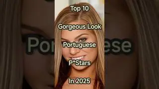 Top 10 Gorgeous Look Portuguese Pstars in 2025 #shorts #trending #beauty #top10 #top #model