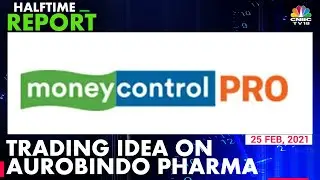 'Buy' Aurobindo Pharma Is Today's Trading Idea By Moneycontrol Pro | Halftime Report