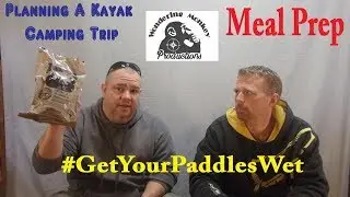 Planning A Kayak Camping Trip (Meal Prep)
